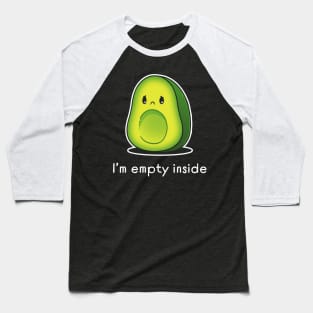 I'm Empty Inside Cute Funny Avocado Lover Sarcastic Humor Quote Baseball T-Shirt